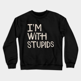 I'm with stupid Crewneck Sweatshirt